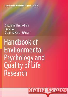 Handbook of Environmental Psychology and Quality of Life Research Ghozlane Fleury-Bahi Enric Pol Oscar Navarro 9783319810355 Springer