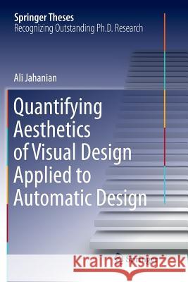 Quantifying Aesthetics of Visual Design Applied to Automatic Design Ali Jahanian 9783319810508 Springer