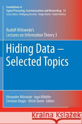 Hiding Data - Selected Topics: Rudolf Ahlswede's Lectures on Information Theory 3 Ahlswede, Alexander 9783319810553
