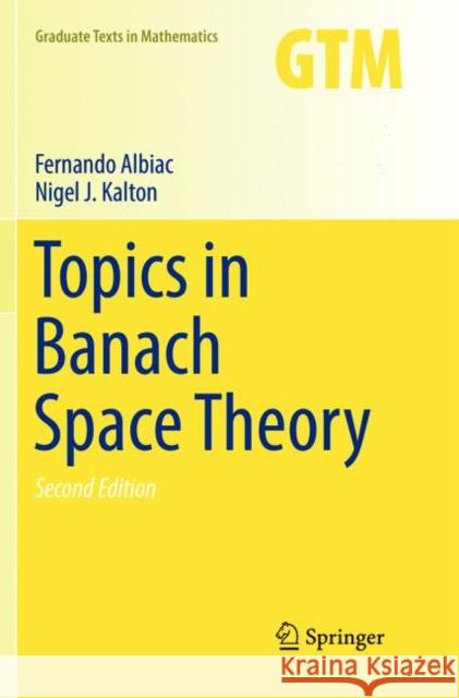 Topics in Banach Space Theory Albiac, Fernando; Kalton, Nigel J. 9783319810638 Springer