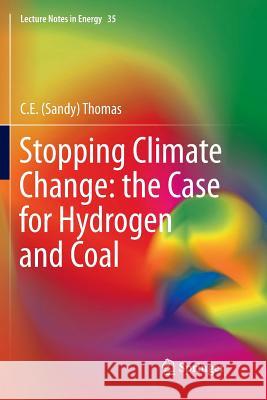 Stopping Climate Change: The Case for Hydrogen and Coal Thomas, C. E. Sandy 9783319810881