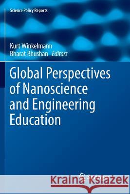 Global Perspectives of Nanoscience and Engineering Education Kurt Winkelmann Bharat Bhushan 9783319811314 Springer