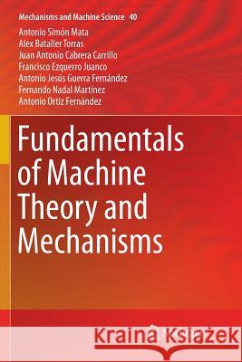 Fundamentals of Machine Theory and Mechanisms Antonio Simo Alex Batalle Juan Antonio Cabrer 9783319811666 Springer
