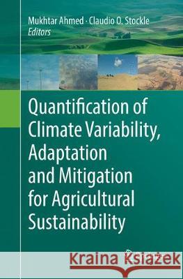 Quantification of Climate Variability, Adaptation and Mitigation for Agricultural Sustainability  9783319811840 Springer