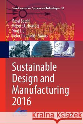 Sustainable Design and Manufacturing 2016 Rossi Setchi Robert J. Howlett Ying Liu 9783319811970 Springer