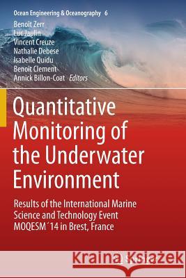 Quantitative Monitoring of the Underwater Environment: Results of the International Marine Science and Technology Event Moqesm´14 in Brest, France Zerr, Benoît 9783319811987 Springer