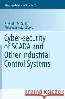 Cyber-Security of Scada and Other Industrial Control Systems Colbert, Edward J. M. 9783319812038 Springer