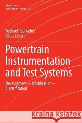 Powertrain Instrumentation and Test Systems: Development - Hybridization - Electrification Paulweber, Michael 9783319812052 Springer