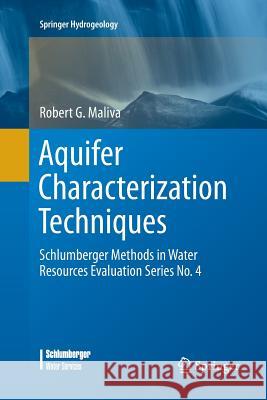 Aquifer Characterization Techniques: Schlumberger Methods in Water Resources Evaluation Series No. 4 Maliva, Robert G. 9783319812069 Springer