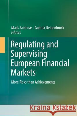 Regulating and Supervising European Financial Markets: More Risks Than Achievements Andenas, Mads 9783319812144