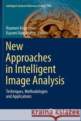 New Approaches in Intelligent Image Analysis: Techniques, Methodologies and Applications Kountchev, Roumen 9783319812199