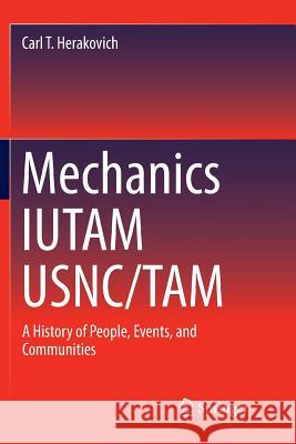 Mechanics Iutam Usnc/Tam: A History of People, Events, and Communities Herakovich, Carl T. 9783319812526 Springer