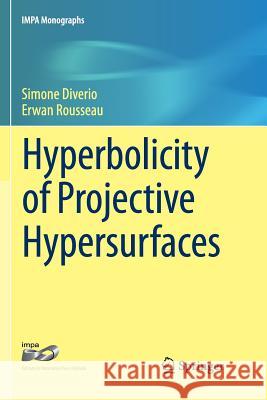 Hyperbolicity of Projective Hypersurfaces Simone Diverio Erwan Rousseau 9783319812533 Springer
