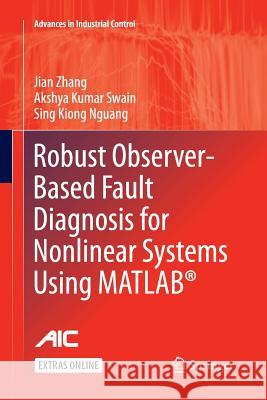 Robust Observer-Based Fault Diagnosis for Nonlinear Systems Using Matlab(r) Zhang, Jian 9783319812564 Springer