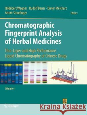 Chromatographic Fingerprint Analysis of Herbal Medicines Volume IV: Thin-Layer and High Performance Liquid Chromatography of Chinese Drugs Wagner, Hildebert 9783319812571