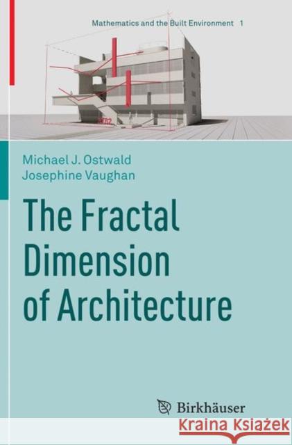 The Fractal Dimension of Architecture Ostwald, Michael J.; Vaughan, Josephine 9783319812816 Birkhäuser