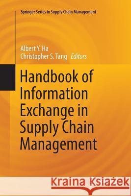 Handbook of Information Exchange in Supply Chain Management Albert Y. Ha Christopher S. Tang 9783319812854 Springer