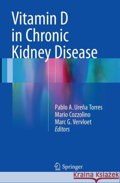 Vitamin D in Chronic Kidney Disease Pablo A. Ureña Torres, Mario Cozzolino, Marc G. Vervloet 9783319813028