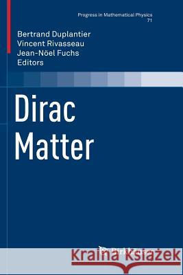 Dirac Matter Bertrand Duplantier Vincent Rivasseau Jean-Noel Fuchs 9783319813110