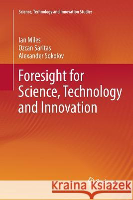 Foresight for Science, Technology and Innovation Ian Miles Ozcan Saritas Alexander Sokolov 9783319813189 Springer