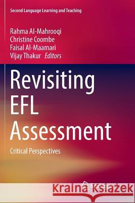 Revisiting Efl Assessment: Critical Perspectives Al-Mahrooqi, Rahma 9783319813240 Springer