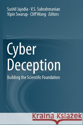 Cyber Deception: Building the Scientific Foundation Jajodia, Sushil 9783319813493