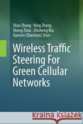 Wireless Traffic Steering for Green Cellular Networks Zhang, Shan 9783319813547 Springer