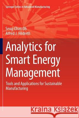 Analytics for Smart Energy Management: Tools and Applications for Sustainable Manufacturing Oh, Seog-Chan 9783319813561