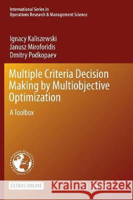 Multiple Criteria Decision Making by Multiobjective Optimization: A Toolbox Kaliszewski, Ignacy 9783319813622 Springer