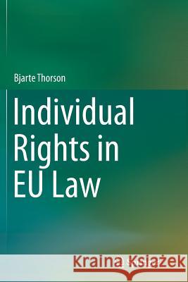 Individual Rights in Eu Law Thorson, Bjarte 9783319813653 Springer