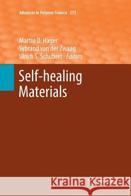 Self-Healing Materials Hager, Martin D. 9783319813660 Springer