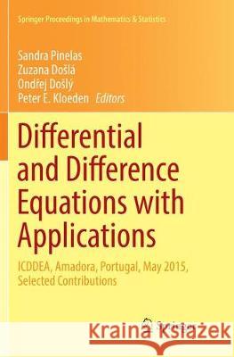 Differential and Difference Equations with Applications: Icddea, Amadora, Portugal, May 2015, Selected Contributions Pinelas, Sandra 9783319813868