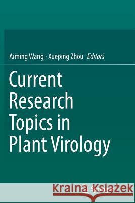 Current Research Topics in Plant Virology Aiming Wang Xueping Zhou 9783319813981 Springer