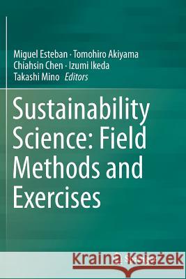 Sustainability Science: Field Methods and Exercises Miguel Esteban Tomohiro Akiyama Chiahsin Chen 9783319814025 Springer