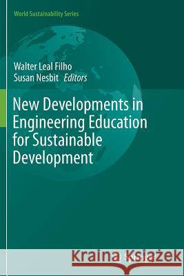 New Developments in Engineering Education for Sustainable Development Walter Lea Susan Nesbit 9783319814032 Springer