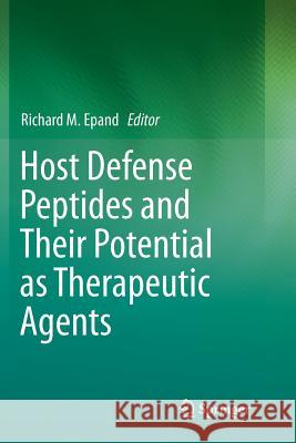 Host Defense Peptides and Their Potential as Therapeutic Agents Richard M. Epand 9783319814063 Springer
