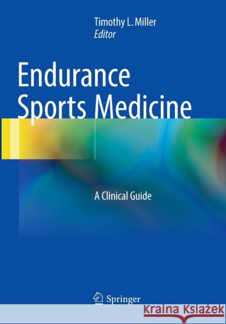 Endurance Sports Medicine: A Clinical Guide Miller, Timothy L. 9783319814148 Springer