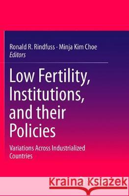 Low Fertility, Institutions, and Their Policies: Variations Across Industrialized Countries Rindfuss, Ronald R. 9783319814179