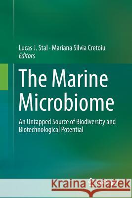 The Marine Microbiome: An Untapped Source of Biodiversity and Biotechnological Potential Stal, Lucas J. 9783319814186 Springer