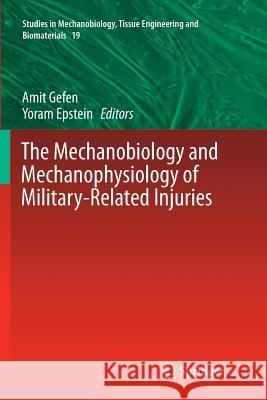 The Mechanobiology and Mechanophysiology of Military-Related Injuries Amit Gefen Yoram Epstein 9783319814216 Springer