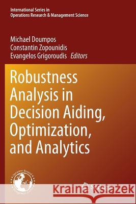 Robustness Analysis in Decision Aiding, Optimization, and Analytics Michael Doumpos Constantin Zopounidis Evangelos Grigoroudis 9783319814322 Springer
