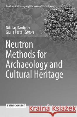 Neutron Methods for Archaeology and Cultural Heritage  9783319814438 Springer
