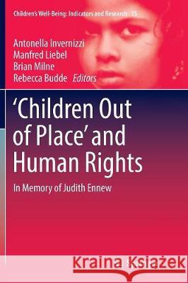 'Children Out of Place' and Human Rights: In Memory of Judith Ennew Invernizzi, Antonella 9783319814667 Springer
