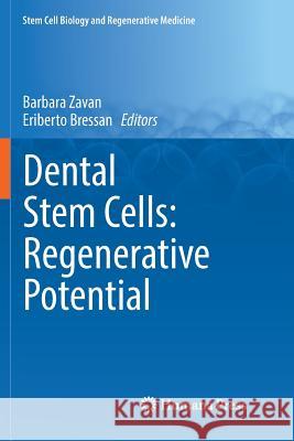 Dental Stem Cells: Regenerative Potential Barbara Zavan Eriberto Bressan 9783319814803 Humana Press