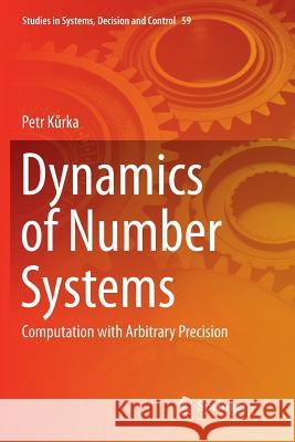 Dynamics of Number Systems: Computation with Arbitrary Precision Kurka, Petr 9783319814964 Springer