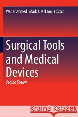 Surgical Tools and Medical Devices Waqar Ahmed Mark J. Jackson 9783319815275 Springer