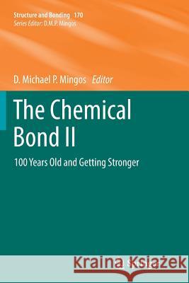 The Chemical Bond II: 100 Years Old and Getting Stronger Mingos, D. Michael P. 9783319815343