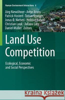 Land Use Competition: Ecological, Economic and Social Perspectives Niewöhner, Jörg 9783319815596 Springer