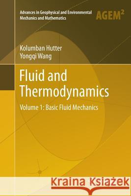 Fluid and Thermodynamics: Volume 1: Basic Fluid Mechanics Hutter, Kolumban 9783319815619 Springer