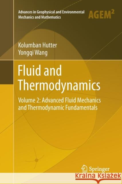 Fluid and Thermodynamics: Volume 2: Advanced Fluid Mechanics and Thermodynamic Fundamentals Hutter, Kolumban 9783319815626 Springer